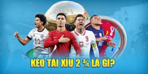 Kèo tài xỉu 2 3/4 là gì?